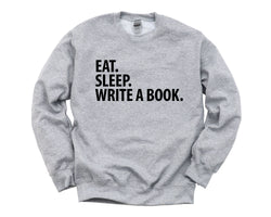 Book Writer Sweater, Eat Sleep Write a Book Sweatshirt Gift for Men & Women - 1920