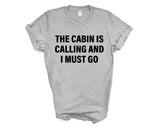 Cabin T-shirt, Cabin is calling and i must go shirt Mens Womens Gift - 4158
