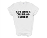 Cape Verde T-shirt, Cape Verde is calling and i must go shirt Mens Womens Gift - 4247