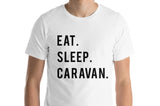 Caravan T-Shirt, Eat Sleep Caravan shirt Mens Womens Gifts - 755
