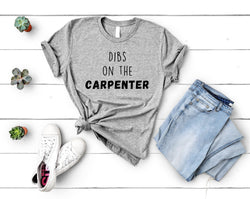 Carpenter Wife T-Shirt, Wife of a Carpenter, Dibs on the Carpenter Shirt - 4451