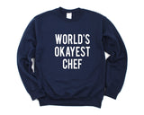 Chef Sweater, Chef Gift, World's Okayest Chef Sweatshirt Mens Womens- 1744