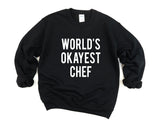 Chef Sweater, Chef Gift, World's Okayest Chef Sweatshirt Mens Womens- 1744