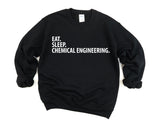 Chemical Engineer Gift, Eat Sleep Chemical Engineering Sweatshirt Mens Womens Gift - 2043