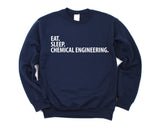 Chemical Engineer Gift, Eat Sleep Chemical Engineering Sweatshirt Mens Womens Gift - 2043
