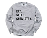 Chemistry Sweatshirt, Chemistry Student Gift, Eat Sleep Chemistry Sweater Mens Womens Gifts - 768