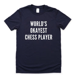 Chess Shirt, World's Okayest Chess Player T-Shirt Men & Women Gifts - 4387