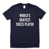 Chess Shirt, World's Okayest Chess Player T-Shirt Men & Women Gifts - 4387