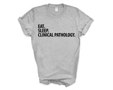 Clinical Pathology T-Shirt, Eat Sleep Clinical Pathology Shirt Mens Womens Gifts - 3593