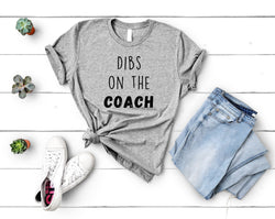 Coach Wife T-Shirt, Wife of a coach, Dibs on the coach Shirt - 4446