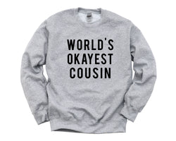 Cousin Sweater, Gift for Cousin, World's Okayest Cousin Sweatshirt Mens Womens Gift - 366
