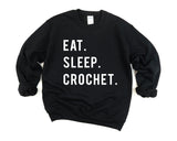 Crochet Lovers Gift, Eat Sleep Crochet Sweatshirt Mens Womens Gift - 854