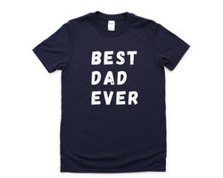 Dad T-Shirt, Best Dad Ever Shirt Funny Fathers Day Gift - 4610