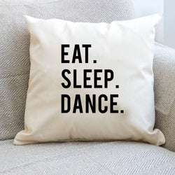 Dance Cushion, Gift for Dancer, Eat Sleep Dance Pillow Cover - 600