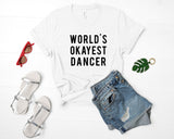 Dancer T-Shirt, Dance Shirt, World's Okayest Dancer T-shirt - 06