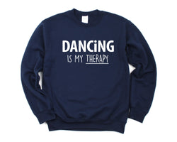 Dancing Sweater, Dancing is my Therapy Sweatshirt Gift Mens Womens - 1717