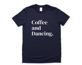 Dancing T-Shirt, Dance Life Shirt, Dance Lover Gift Mens Womens - 4792