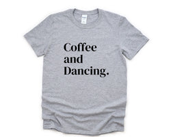 Dancing T-Shirt, Dance Life Shirt, Dance Lover Gift Mens Womens - 4792