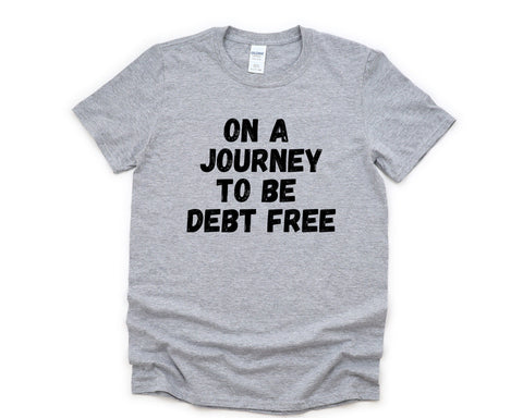 Debt Free Shirt, Motivation shirt, Debt Free T-Shirt Mens Womens Gift - 4402