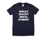Dental Hygienist T-Shirt, World's Okayest Dental Hygienist Shirt Mens Womens Gift - 4589