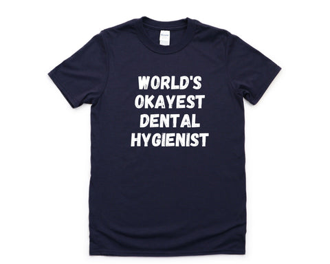 Dental Hygienist T-Shirt, World's Okayest Dental Hygienist Shirt Mens Womens Gift - 4589