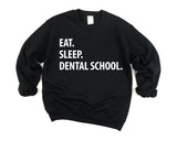Dental School Sweatshirt, Eat Sleep Dental School Sweater Mens Womens Gifts - 1298