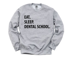 Dental Student Gift, Eat Sleep Dental School sweatshirt Mens Womens Gifts - 1298