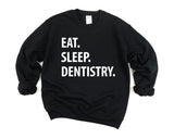 Dentistry Sweatshirt, Eat Sleep Dentistry Sweater Mens Womens Gifts - 1266