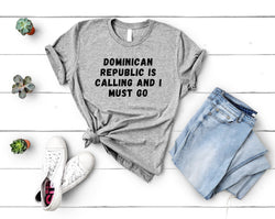 Dominican Republic T-shirt, Dominican Republic is calling and i must go shirt Mens Womens Gift - 4568