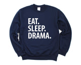Drama Student Gift, Eat Sleep Drama Sweatshirt Gift for Men & Women - 2947