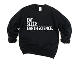 Earth Science Teacher, Eat Sleep Teach Earth Science Sweatshirt Mens Womens Gifts - 2857