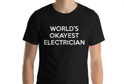 Electrician Shirt, Electrician, World's Okayest Electrician T Shirt, for Men Women - 266