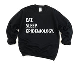 Epidemiology Gift, Eat Sleep Epidemiology sweatshirt Mens Womens Gifts - 1267