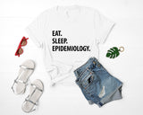 Epidemiology T-Shirt, Eat Sleep Epidemiology shirt Mens Womens Gifts - 1267
