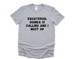 Equatorial Guinea T-shirt, Equatorial Guinea is calling and i must go shirt Mens Womens Gift - 4569
