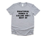 Equatorial Guinea T-shirt, Equatorial Guinea is calling and i must go shirt Mens Womens Gift - 4569