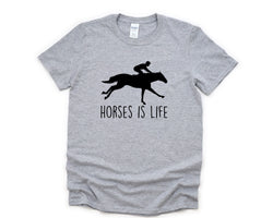 Equestrian Shirt, Horse Riding, Horses is Life tshirt Mens Womens Gift - 4373