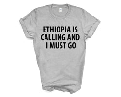 Ethiopia T-shirt, Ethiopia is calling and i must go shirt Mens Womens Gift - 4031