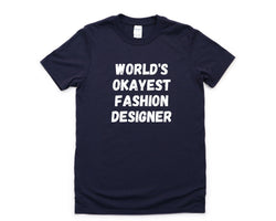 Fashion Designer T-Shirt, World's Okayest Fashion Designer Shirt Mens Womens Gift - 4583