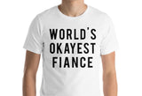 Fiance T-Shirt, Husband to be, fiance gift funny humour tshirt, World's Okayest Fiance Shirt, husband to be gift - 02