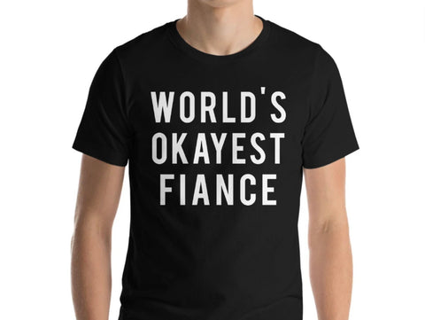 Fiance T-Shirt, Husband to be, fiance gift funny humour tshirt, World's Okayest Fiance Shirt, husband to be gift - 02