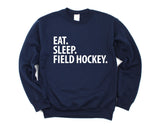 Field Hockey Sweater, Field Hockey Player Gift, Eat Sleep Field Hockey Sweatshirt Mens & Womens Gift - 1576