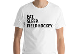 Field Hockey T-Shirt, Eat Sleep Field Hockey shirt Mens Womens Gifts - 1576