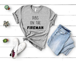 Fireman Wife T-Shirt, Wife shirt, Dibs on the Fireman Shirt - 4454