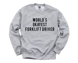 Forklift Driver Gift, World's Okayest Forklift Driver Sweatshirt Mens & Womens Gift - 40