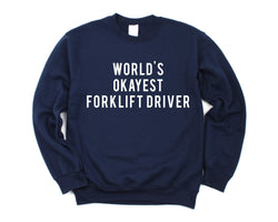Forklift Driver Gift, World's Okayest Forklift Driver Sweatshirt Mens & Womens Gift - 40