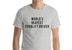 Forklift driver T-Shirt, World's Okayest Forklift driver Shirt Mens Womens Gift - 40