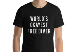Free diving, Free Diver T-Shirt, World's Okayest Free Diver T Shirt, Gift for Him or Her - 20