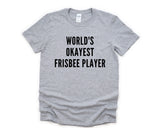 Frisbee Shirt, World's Okayest Frisbee Player T-Shirt Men & Women Gifts - 4385