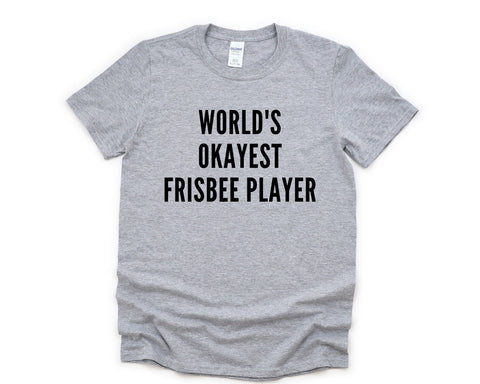 Frisbee Shirt, World's Okayest Frisbee Player T-Shirt Men & Women Gifts - 4385